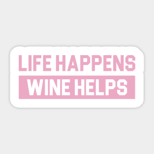 Life Happens Wine Helps Sticker